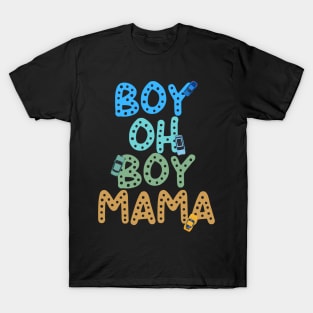 Funny Mother of Boys , Boy Oh Boy Mama T-Shirt